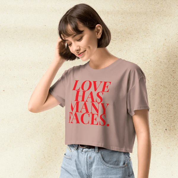 Love Has Many Faces Crop Top | Inspirational Quote Shirt | Aesthetic Graphic Tee for Women - BestShirtz