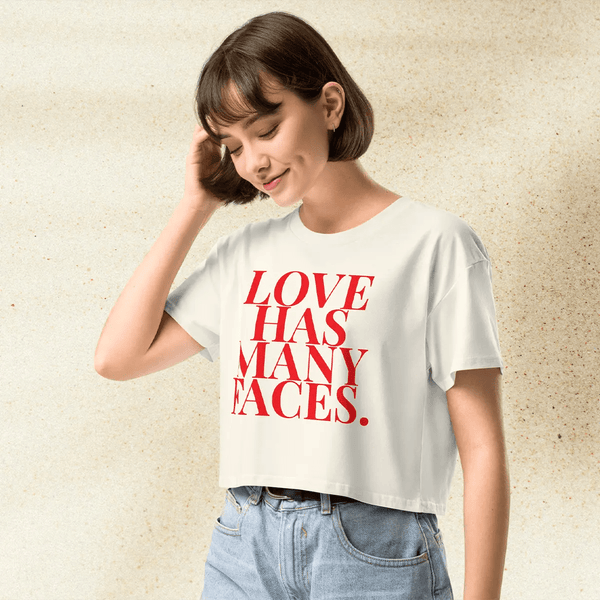 Love Has Many Faces Crop Top | Inspirational Quote Shirt | Aesthetic Graphic Tee for Women - BestShirtz