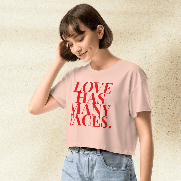Love Has Many Faces Crop Top | Inspirational Quote Shirt | Aesthetic Graphic Tee for Women - BestShirtz