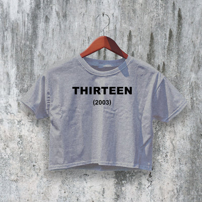 Thirteen Crop Top Thirteen Movie Crop Tee Thirteen 2003 Drama Shirt