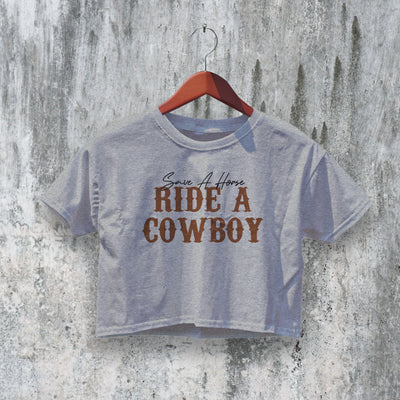 Cowboy Crop Top Ride A Cowboy Crop Tee Save A Horse Shirt Vintage Y2K