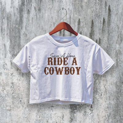 Cowboy Crop Top Ride A Cowboy Crop Tee Save A Horse Shirt Vintage Y2K