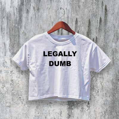 Legally Dumb Crop Top Y2K Crop Tee Statement Shirt Stupid People Gift - bestshirtz#