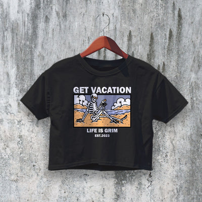 Get Vacation Crop Top Y2K Crop Tee Life is Grim Shirt Skeleton Lover - bestshirtz#