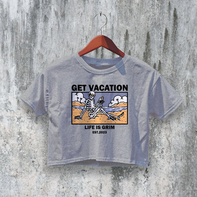 Get Vacation Crop Top Y2K Crop Tee Life is Grim Shirt Skeleton Lover - bestshirtz#