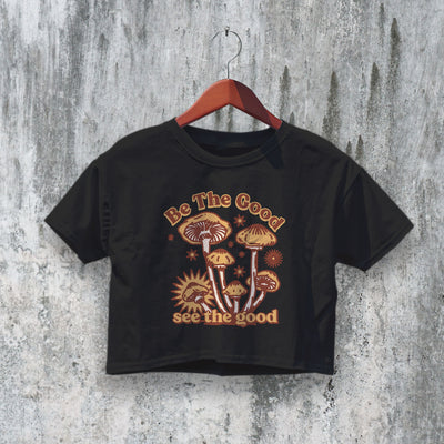 Be The Good Crop Top Y2K Crop Tee Fungi Lover Mushroom Shirt