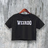 Weirdo Crop Top Y2K Crop Tee Bold Statement Shirt Eccentric Woman - bestshirtz#