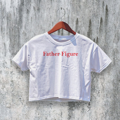 Father Figure Crop Top Y2K Crop Tee Bitch Shirt Statement Merch