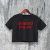 Deleted My Ex Crop Top Y2K Crop Tee Statement Shirt Calm Women Gift