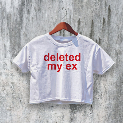 Deleted My Ex Crop Top Y2K Crop Tee Statement Shirt Calm Women Gift