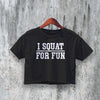 GYM Crop Top I Squat for Fun Crop Tee High Performance Shirt GYM Gift - bestshirtz