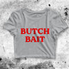 Butch Bait Crop Top Butch Bait Shirt Aesthetic Y2K Shirt - bestshirtz#