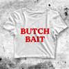 Butch Bait Crop Top Butch Bait Shirt Aesthetic Y2K Shirt - bestshirtz#