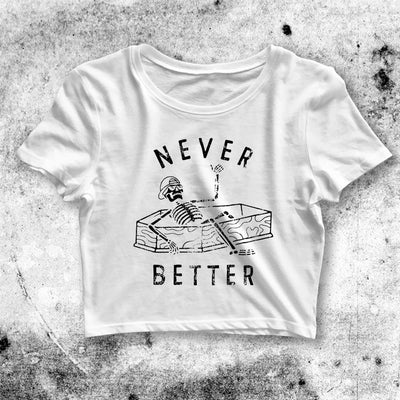 Never Better Skeleton Crop Top Skeleton Shirt Aesthetic Y2K Shirt - bestshirtz#