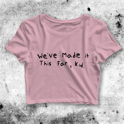 We've Made It This Far Crop Top Quote Y2K Crop Tee Aesthetic Y2K Shirt - bestshirtz#