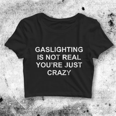 Gaslighting Is Not Real Crop Top Gaslighting Shirt Aesthetic Y2K Shirt - bestshirtz#