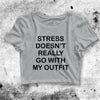 Stress Doesn't Really Go With My Outfit Crop Top Quote Shirt Aesthetic Y2K Shirt