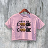 New Girl Crop Top Gave Me Cookie Crop Tee Got You Cookie Shirt