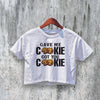 New Girl Crop Top Gave Me Cookie Crop Tee Got You Cookie Shirt