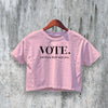 Vote Crop Top Political Crop Tee Ruth Politics Shirt Vote.