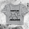 Y2K Crop Top Don't Be Jealous Crop Tee Dog Meme Aesthetic Y2K Shirt - bestshirtz#