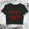 Gaslighting Is Not Real Crop Top Gaslighting Shirt Meme Aesthetic Y2K Shirt - bestshirtz#