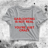 Gaslighting Is Not Real Crop Top Gaslighting Shirt Meme Aesthetic Y2K Shirt - bestshirtz#