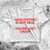 Gaslighting Is Not Real Crop Top Gaslighting Shirt Meme Aesthetic Y2K Shirt