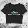 I Love Doomed Relationship Crop Top Custom Shirt Aesthetic Y2K Shirt - bestshirtz#