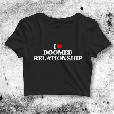 I Love Doomed Relationship Crop Top Custom Shirt Aesthetic Y2K Shirt - bestshirtz#