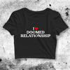 I Love Doomed Relationship Crop Top Custom Shirt Aesthetic Y2K Shirt