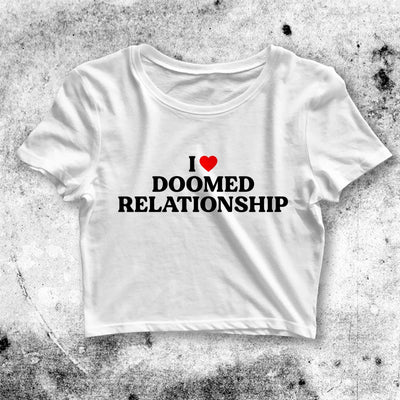 I Love Doomed Relationship Crop Top Custom Shirt Aesthetic Y2K Shirt - bestshirtz#