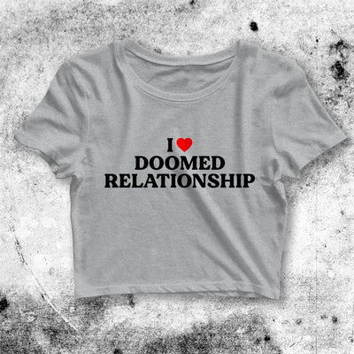 I Love Doomed Relationship Crop Top Custom Shirt Aesthetic Y2K Shirt - bestshirtz#