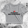 I Love Doomed Relationship Crop Top Custom Shirt Aesthetic Y2K Shirt