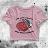 Life Isn't As Rough When Brain Is Smooth Crop Top Funny Shirt Aesthetic Y2K Shirt