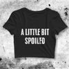 A Little Bit Spoiled Crop Top A Little Bit Spoiled Shirt Aesthetic Y2K Shirt - bestshirtz#