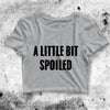 A Little Bit Spoiled Crop Top A Little Bit Spoiled Shirt Aesthetic Y2K Shirt