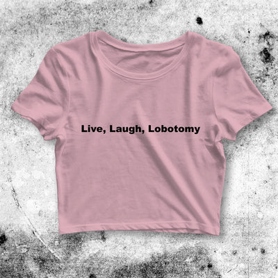 Y2K Crop Top Live Laugh Lobotomy Crop Tee Funny Aesthetic Y2K Shirt - bestshirtz#