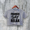 Friends Crop Top Frankie Say Relax Crop Tee Ross Geller Shirt Friend TV Show