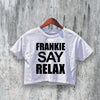 Friends Crop Top Frankie Say Relax Crop Tee Ross Geller Shirt Friend TV Show