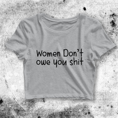 Women Don't Owe You Crop Top Women Don't Owe You Shirt Aesthetic Y2K Shirt - bestshirtz#