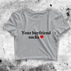 Y2K Crop Top Your Boyfriend Sucks Crop Tee Meme Aesthetic Y2K - bestshirtz#