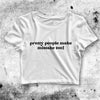 Pretty People Make Mistake Too Crop Top Women Shirt Aesthetic Y2K Shirt - bestshirtz#