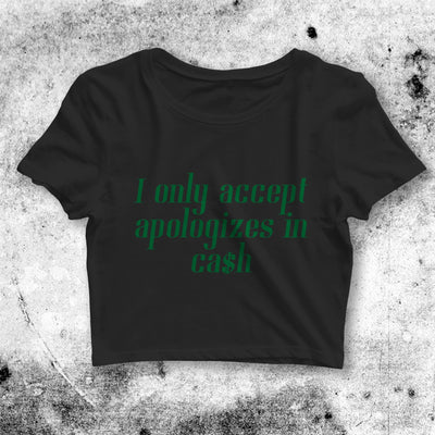 I Accept Apologizes In Cash Crop Top Women Shirt Aesthetic Y2K Shirt - bestshirtz#