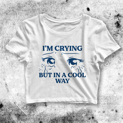 Crying In Cool Way Crop Top Crying In Cool Way Shirt Aesthetic Y2K Shirt - bestshirtz#