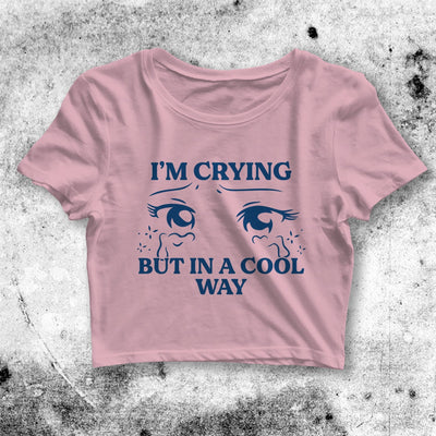 Crying In Cool Way Crop Top Crying In Cool Way Shirt Aesthetic Y2K Shirt - bestshirtz#