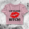 Lip Gloss Bitch Crop Top Lip Gloss Bitch Shirt Bitch Aesthetic Y2K Shirt - bestshirtz#