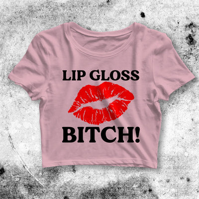 Lip Gloss Bitch Crop Top Lip Gloss Bitch Shirt Bitch Aesthetic Y2K Shirt - bestshirtz#