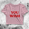 Y2K Crop Top You Wish Crop Tee Y2K Baby Tee Girl Aesthetic Y2K Shirt - bestshirtz#