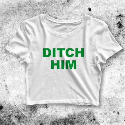 Ditch Him Crop Top Ditch Him Shirt Ditch Aesthetic Y2K Shirt - bestshirtz#